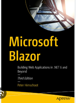 Microsoft Blazor Building Web Applications in .NET 6 and Beyond - Third Edition (Peter Himschoot)