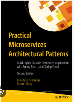 Practical Microservices Architectural Patterns - Event-Based Java Microservices with Spring Boot and Spring Cloud (Binildas Christudas)