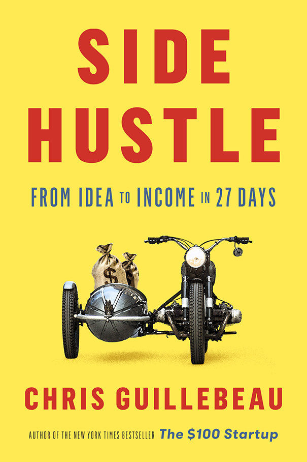Side Hustle From Idea to Income in 27 Days (Chris Guillebeau)