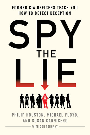 Spy the lie former CIA officers teach you how to detect deception