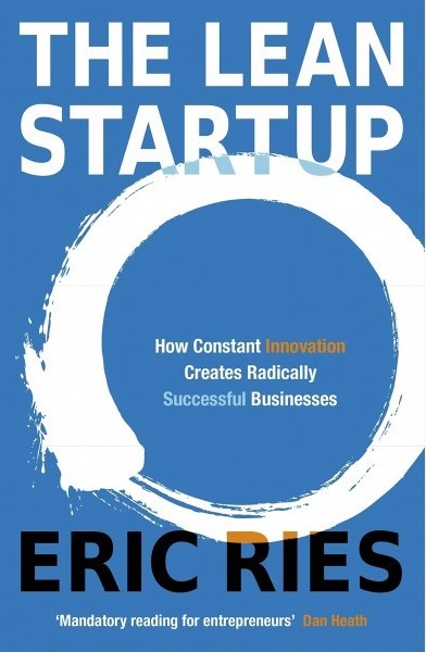 The Lean Startup How Today’s Entrepreneurs Use Continuous Innovation to Create Radically Successful Businesses (Eric Ries)
