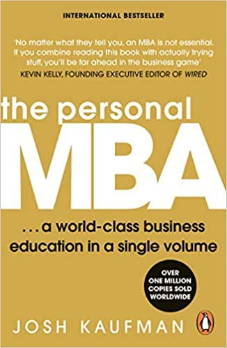 The Personal MBA A World-Class Business Education in a Single Volume (Josh Kaufman)