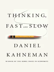 Thinking, Fast and Slow - Daniel Kahneman