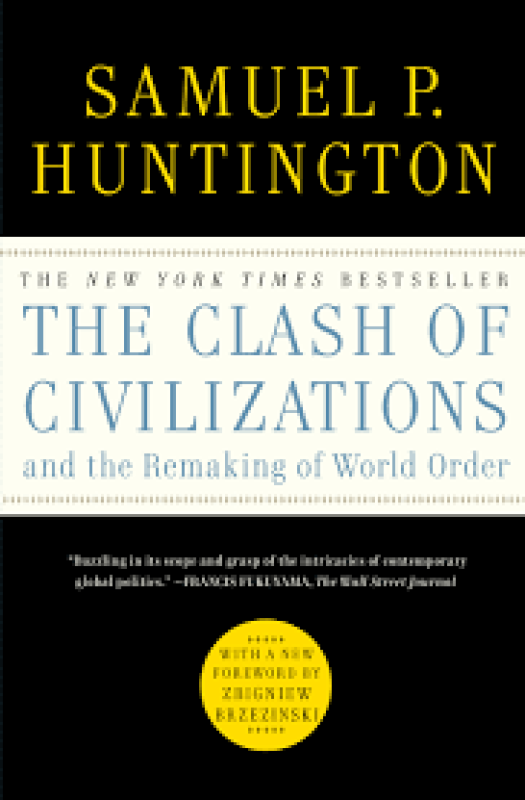 The Clash of civilizations and the Remaking of World Order (Samuel P Huntington)