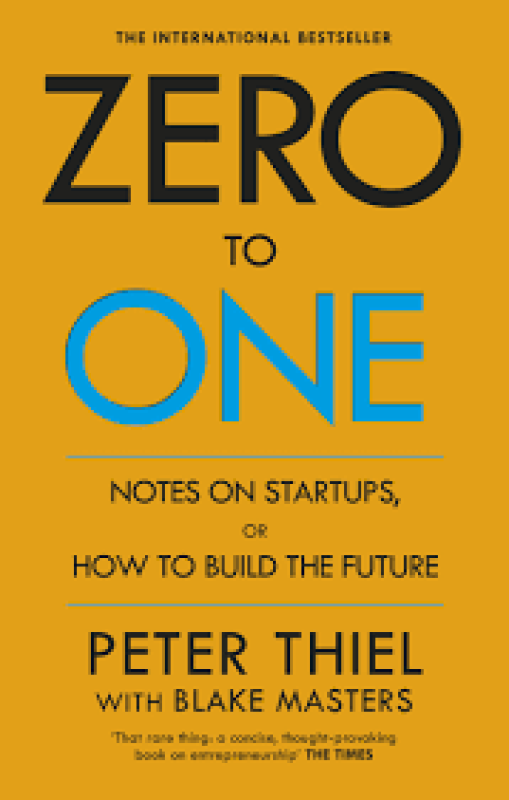 Zero to One Notes on Startups, or How to Build the Future (Peter Thiel, Blake Masters)